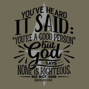 NONE IS RIGHTEOUS - PREMIUM T-SHIRT - MILITARY GREEN - 9ZWP2S Design